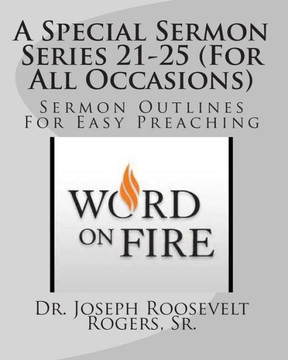 A Special Sermon Series 21-25 (For All Occasions): Sermon Outlines For Easy Preaching