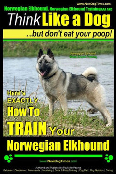 Norwegian Elkhound, Norwegian Elkhound Training AAA AKC Think Like a Dog But Don't Eat Your Poop! Norwegian Elkhound Breed Expert Training: Here's EXA