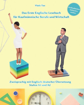 Das Erste Englische Lesebuch fer kaufmannische Berufe und Wirtschaft: Fachbegriffe, MustersEtze und Redewendungen. Stufen A1 und A2 zweisprachig mit e