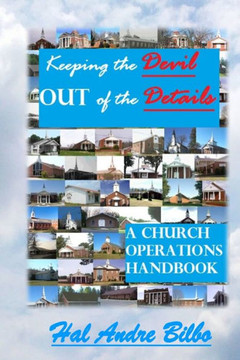Keeping the Devil OUT of the Details: A Church Operations Handbook