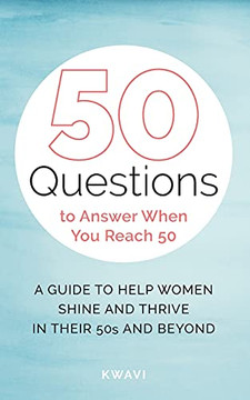 50 Questions To Answer When You Reach 50 - 9781736311912 50 Questions To Answer When You Reach 50 - 9781736311912