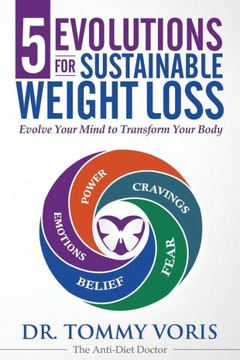 5 Evolutions For Sustainable Weight Loss: Evolve Your Mind to Transform Your Body