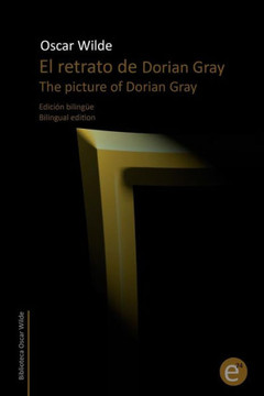 El retrato de Dorian Gray/The picture of Dorian Gray: Edician bilingee/Bilingual edition