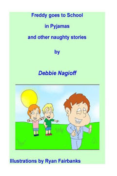 Freddy goes to school in pyjamas and other naughty stories