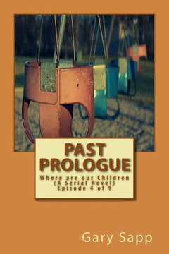 Past Prologue: Where are our Children (A Serial Novel) Episode 4 of 9