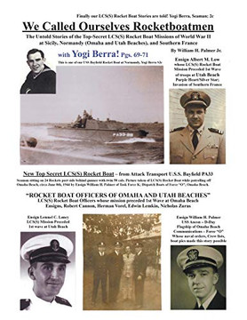 We Called Ourselves Rocketboatmen: The Untold Stories Of The Top-Secret Lsc(S) Rocket Boat Missions Of World War Ii At Sicily, Normandy (Omaha And Utah Beaches), And Southern France
