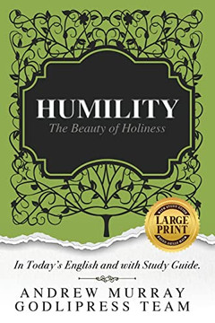 Andrew Murray Humility: The Beauty of Holiness (In Today's English and with Study Guide)(LARGE Print) (Godlipress Classic Christian Books)