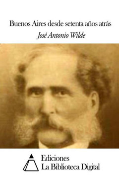 Buenos Aires desde setenta acos atres