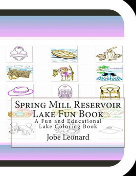 Spring Mill Reservoir Lake Fun Book: A Fun and Educational Lake Coloring Book