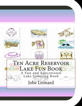 Ten Acre Reservoir Lake Fun Book: A Fun and Educational Lake Coloring Book