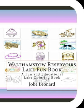 Walthamstow Reservoirs Lake Fun Book: A Fun and Educational Lake Coloring Book