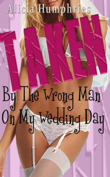 Taken By The Wrong Man On My Wedding Day