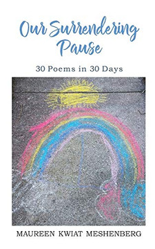 Our Surrendering Pause : 30 Poems in 30 Days Our Surrendering Pause : 30 Poems in 30 Days