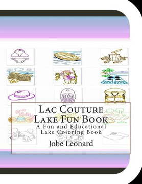 Lac Couture Lake Fun Book: A Fun and Educational Lake Coloring Book