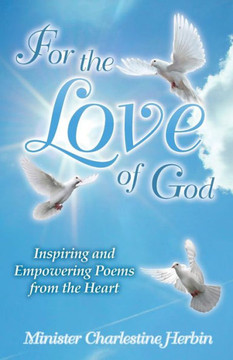 For the Love of God: Inspiring and Empowering Poems from the Heart