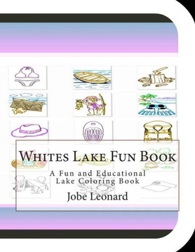 Whites Lake Fun Book: A Fun and Educational Lake Coloring Book
