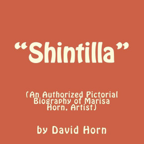 ""Shintilla"": (An Authorised Pictorial Biography of Marisa Horn, Artist.)