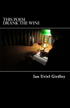 This Poem Drank the Wine: and Other Selected Works