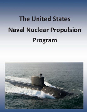 The United States Naval Nuclear Propulsion Program : 9781505420968