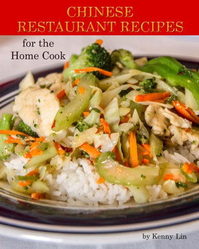 Chinese Restaurant Recipes for the Home Cook : 9781505430028