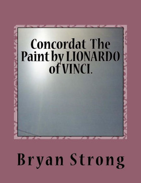 Concordat The Paint by LIONARDO of VINCI.: Again given in light