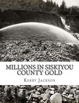 Millions in Siskiyou County Gold