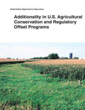 Additionality in U.S. Agricultural Conservation and Regulatory Offset Programs : 9781505433975