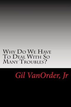 Why Do We Have To Deal With So Many Troubles?