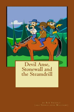 Devil Anse, Stonewall and the Steamdrill