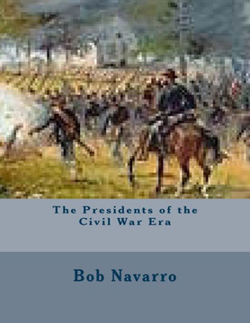 The Presidents of the Civil War Era