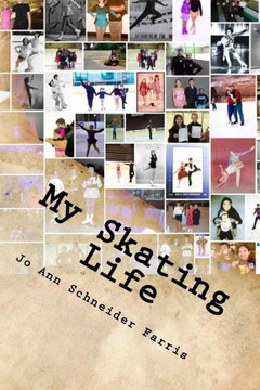 My Skating Life: Fifty Plus Years of Skating : 9781505450521