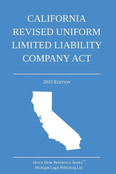 California Revised Uniform Limited Liability Company Act: 2015 Edition