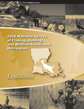 2006 National Survey of Fishing, Hunting, and Wildliife-Associated Recreation: Louisiana