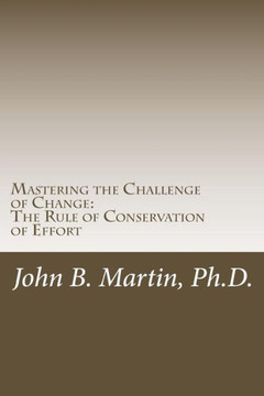 Mastering the Challenge of Change: The Rule of Conservation of Effort
