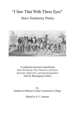 I Saw That With These Eyes: Slave Testimony Poetry