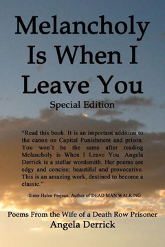Melancholy Is When I Leave You Special Edition: Poems From the Wife of a Death Row Prisoner