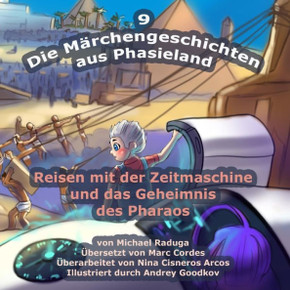 Die Merchengeschichten aus Phasieland - 9: Reisen mit der Zeitmaschine und das Geheimnis des Pharaos