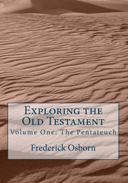 Exploring the Old Testament: The Pentateuch: A Complete Survey in Three Volumes