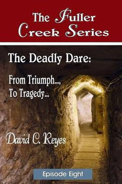 The Fuller Creek Series: The Deadly Dare: From Triumph..., to Tragedy...