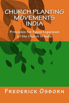 Church Planting Movements - India: Principles for Rapid Expansion of the Church In India