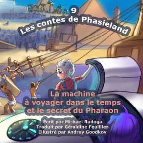 Les contes de Phasieland - 9: La machine ??voyager dans le temps et le secret du Pharaon