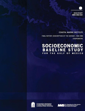 Socioeconomic Baseline Study for the Gulf of Mexico, Final Report: Description of the Dataset, 1930-1990