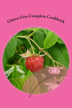 Gluten Free Complete Cookbook: Recipes for baking, main dishes, soups and more
