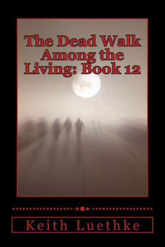 The Dead Walk Among the Living: Book 12