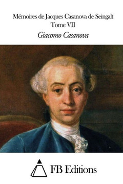 Momoires de J. Casanova de Seingalt - Tome VII