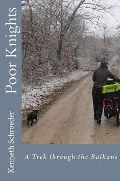 Poor Knights: A Trek through the Balkans