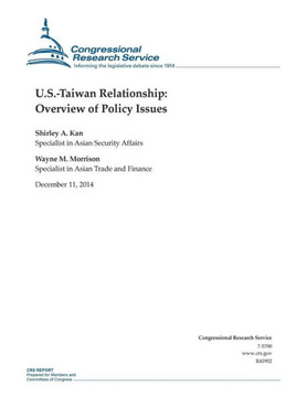 U.S.-Taiwan Relationship: Overview of Policy Issues : 9781505587203