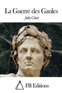 La Guerre des Gaules : 9781505587517