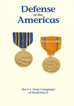 The U.S. Army Campaigns of World War II: Defense of the Americas
