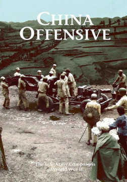 The U.S. Army Campaigns of World War II: China Offensive